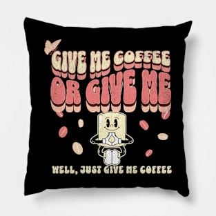 Give me coffee, or give me... well, just give me coffee. Pillow