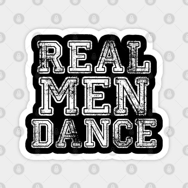 Dancing - Real Men Dance Magnet by Kudostees