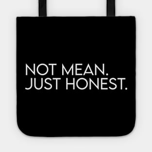 Not mean. Just honest. Tote