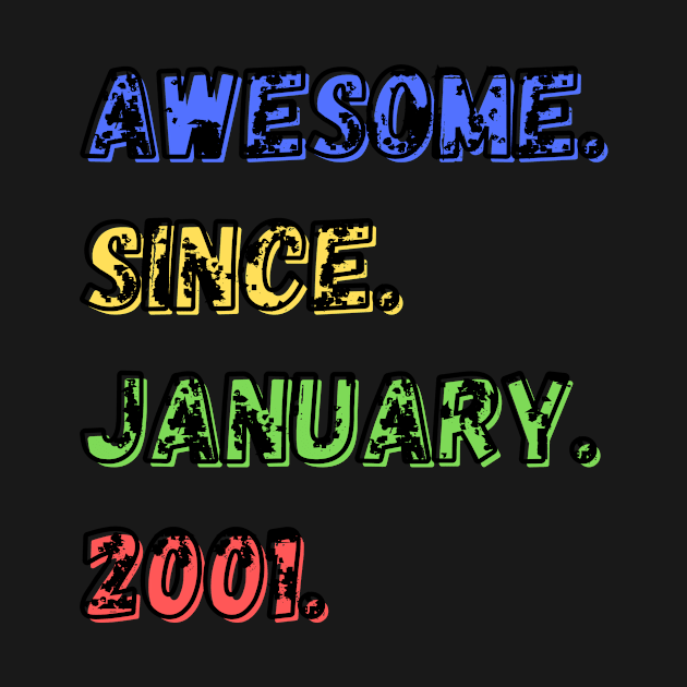 Awesome. Since. January. 2001. Shirt by LBAM, LLC