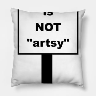 Art is not artsy Pillow