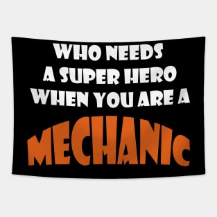 Who need a super hero when you are a mechanic Tshirts Tapestry