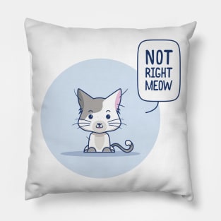 Not right meow Pillow