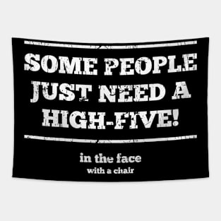 Offensive Some People Just Need A High Five In The Face With A Chair Tapestry