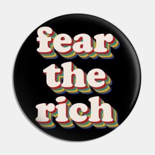 Fear The Rich Pin