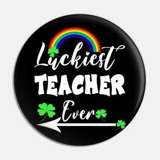 Luckiest Teacher Ever Pin