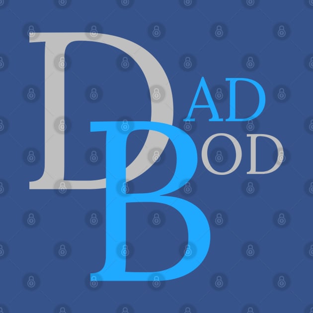 DAD BOD by DB Teez and More