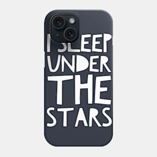 I SLEEP UNDER THE STARS Phone Case