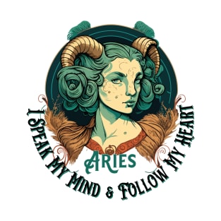 "I'm an Aries, I Speak My Mind and Follow My Heart" T-Shirt