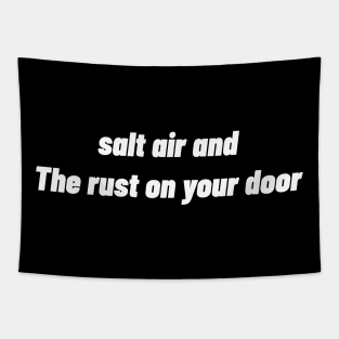 Salt Air And Rust On Your Door Tapestry