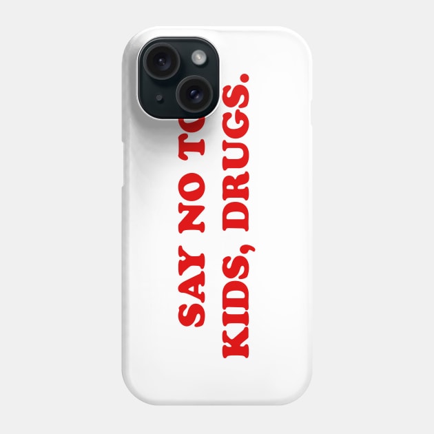 Say no to kids Phone Case by TheCosmicTradingPost