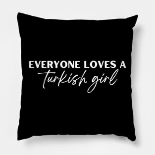 everyone loves a turkish girl Pillow