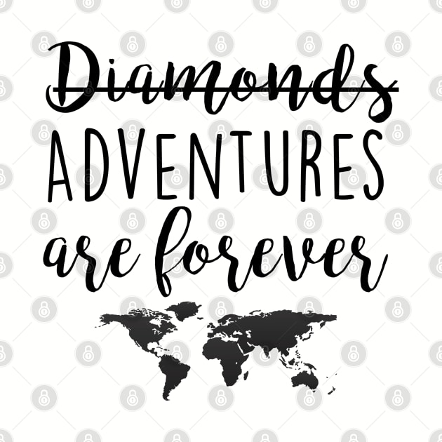 Adventures are forever by qpdesignco