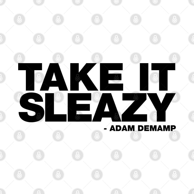 Take It Sleazy by huckblade