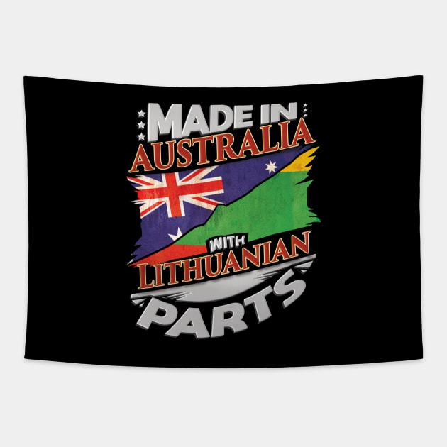 Made In Australia With Lithuanian Parts - Gift for Lithuanian From Lithuania Tapestry by Country Flags