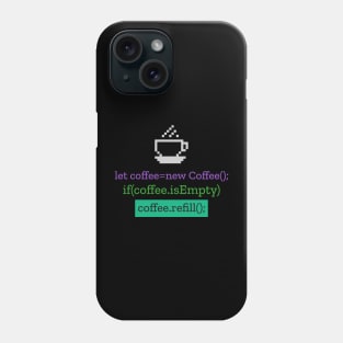 Coding needs coffee Phone Case