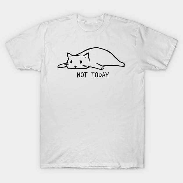 NOT TODAY - Not Today Cat - T-Shirt | TeePublic