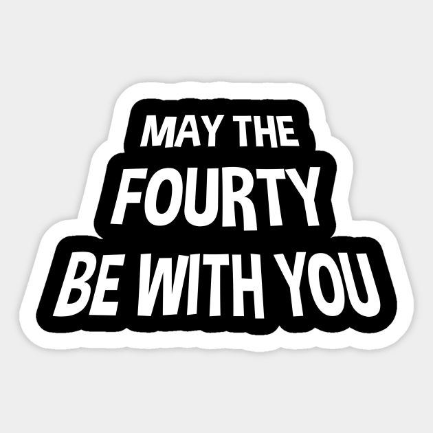 Funny 40th Birthday Sayings 40th Birthday Gift For Men Sticker Teepublic