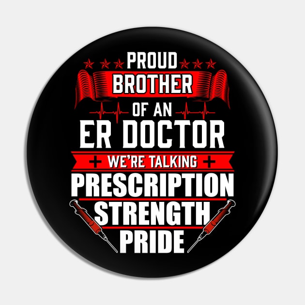 Proud Brother of an Emergency Room ER Doctor Pin by Contentarama