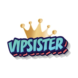 VIP SISTER || FUNNY QUOTES T-Shirt