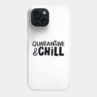 Quarantine Chill quote and saying Phone Case