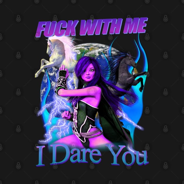 Fuck With Me I Dare You Epic Graphic by blueversion