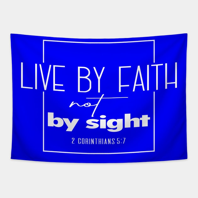 Live by Faith Not By Sight - 2 Corinthians 5:7 | Bible Quotes Tapestry by Hoomie Apparel