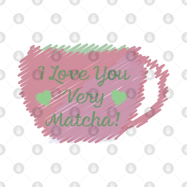 I Love You Very Matcha by Hedgie Designs