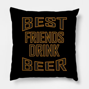 BEST FRIENDS DRINK BEER Pillow