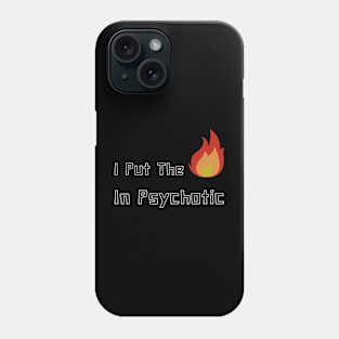 I put hot in psyHOTic Phone Case