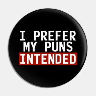 I Prefer My Puns Intended Pin