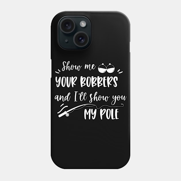 Show me your bobbers and I'll show you my pole fishing Phone Case by EmergentGear