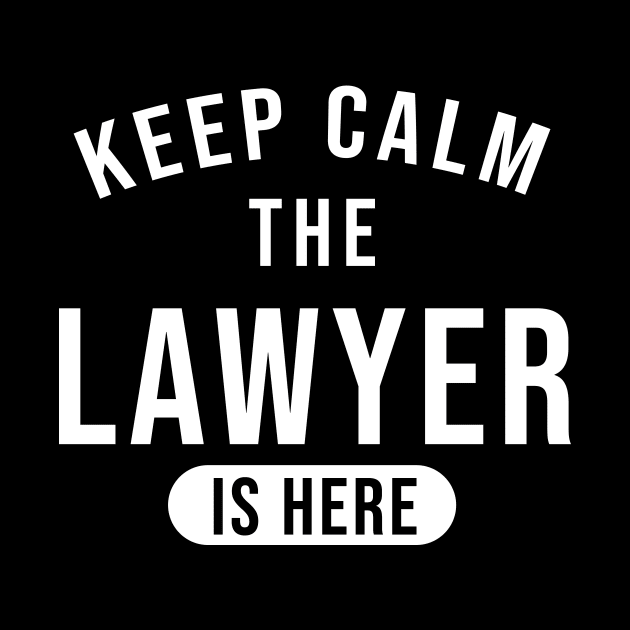 Keep calm the lawyer is here by cypryanus