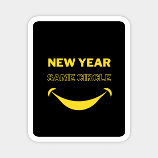 New Year Quotes "New Year, Same circle" Magnet