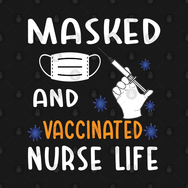 Masked And Vaccinated Nurse Life Beautiful Gift by SILVER01