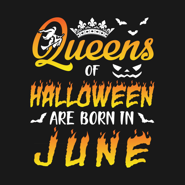 Queens Of Halloween Are Born In June Happy Birthday To Me You Nana Mom Aunt Sister Daughter by joandraelliot