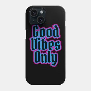 Good Vibes Only Phone Case