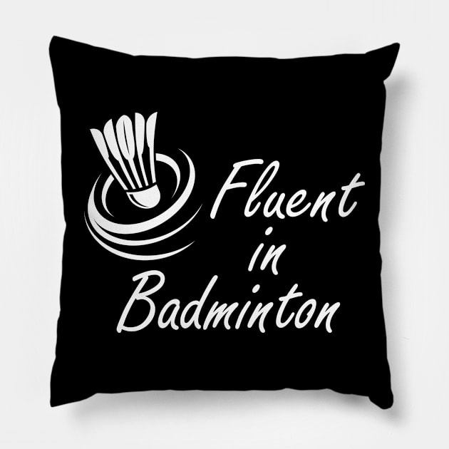 Badminton - Fluent in Badminton Pillow by KC Happy Shop