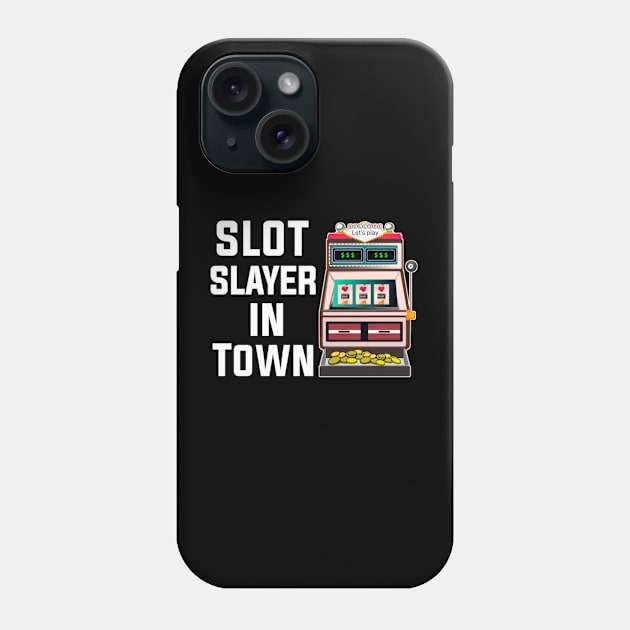 slot slayer in town Phone Case by sukhendu.12