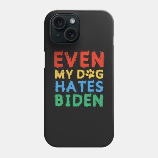 Even My Dog Hates Biden Phone Case