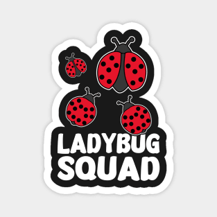 Funny Ladybug Squad Design Is a Cool Ladybug Squad Magnet