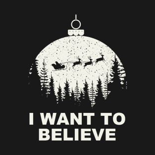 I WANT TO BELIEVE IN SANTA T-Shirt