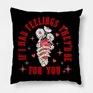 If I Had Feelings They'd Be For You Skeleton Hand Valentine Pillow