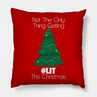 Not The Only Thing Getting Lit This Christmas Pillow