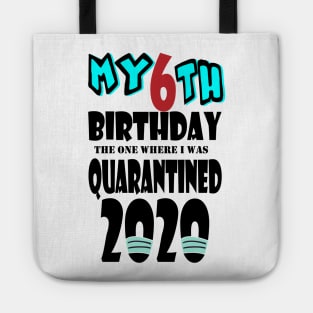 My 6th Birthday The One Where I Was Quarantined 2020 Tote