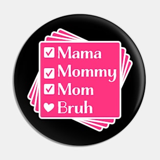 Mom Bruh Pin