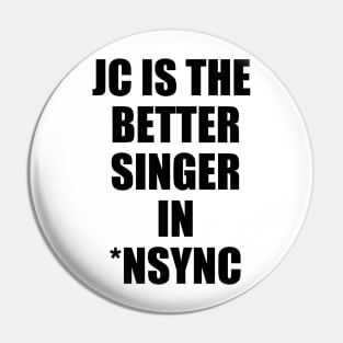 JC Is The Better Singer in NSYNC Pin