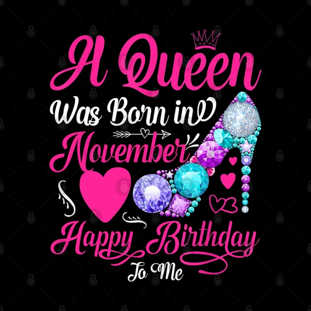 A Queen Was Born In November Happy Birthday To Me by TATTOO project