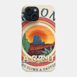 Go Climb A Cactus T-Shirt Humor Visit Arizona TP Phone Case