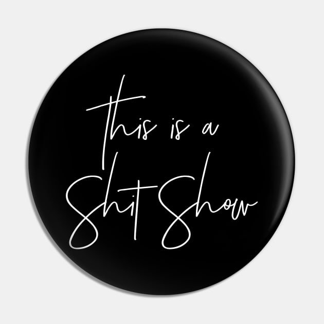 This is a Shit Show Pin by MadEDesigns